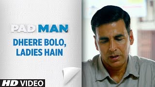 DHEERE BOLO, LADIES HAI | PAD MAN | Akshay Kumar | Sonam Kapoor | Radhika Apte | 9th Feb