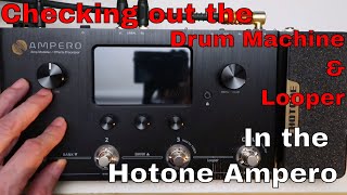 The Hotone Ampero...Checking out the Looper and Drum Machine.