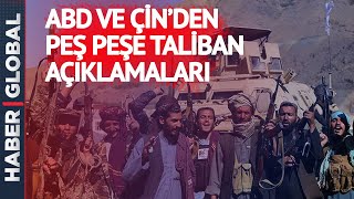 Dünya Ayakta! ABD ve Çin'den Peş Peşe Taliban Açıklamaları