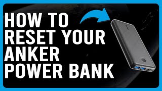 How To Reset Your Anker Power Bank (How Do You Hard Reset Your Anker Power Bank?)