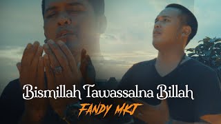 Bismillah Tawassalna Billah - Fandy MKJ