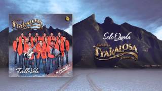 La Trakalosa de Monterrey - Solo Queda (Audio)