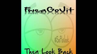 Then Look Back | FweaGoJit | #SoFloJook