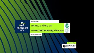 Barrus Võru VK vs. RTU Robežsardze/Jūrmala - Cronimet liiga, 22.10.2023