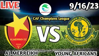 Al Merreikh vs Youngs Africans Live Match - مباراة المريخ ويونج أفريكانز بث مباشر