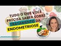 TUDO O QUE VOCÊ PRECISA SABER SOBRE O TRATAMENTO DA ENDOMETRIOSE | 25# VIDA LEVE COM ENDOMETRIOSE