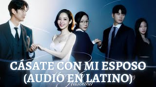Cásate con mi Esposo en Español Latino - Dorama en Audio Latino