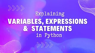 Explaining Variables, Expressions, and Statements in Python