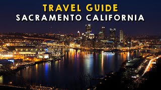 Sacramento California Complete Travel Guide | Things to do Sacramento California 2023