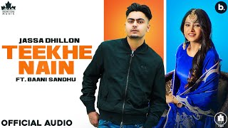 Teekhe Nain (Official Song) Jassa Dhillon | Baani Sandhu | Gur Sidhu | Haryanvi Songs 2021