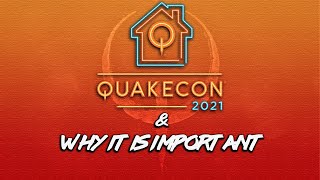 Quakecon 2021 and Why it is important