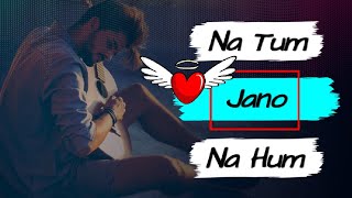 Lofi Song || Romantic || Na Tum Jano Na Hum #LofiSong#lovers#NaTumJano#NaHum#20sHit