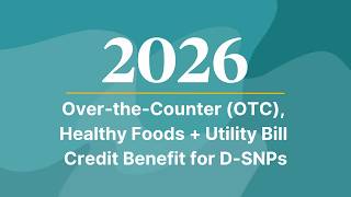 2026 Over-the-Counter (OTC), Healthy Foods + Utility Bill Credit Benefit for D-SNPs