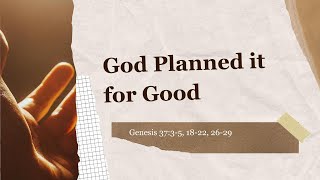 'God Planned it for Good' 20250209