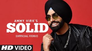 Solid : Ammy Virk (Official Video) Latest Punjabi Song Layers Album Song 2023 Ammy Virk
