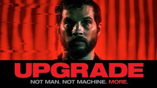 Upgrade (2018) Full Movie Review | Logan Marshall-Green, Betty Gabriel \u0026 Harrison | Review \u0026 Facts