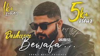 Besharam Bewaffa Cover  Song:  Shubiii | B Praak, Jaani | Shubiii Music 2021