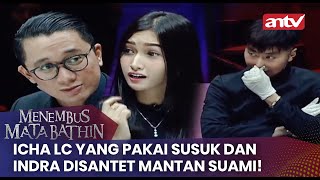 Icha LC yang Pakai Susuk dan Indra Disantet Mantan Suami! | Menembus Mata Batin ANTV Eps 200 [FULL]