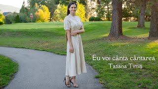 Tatiana Timis - Eu voi canta cantarea | Official Video |