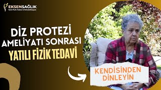 Güller Hanım'ın Diz Protezi Ameliyatı Sonrası Yatılı Fizik Tedavide Başarı Hikayesi