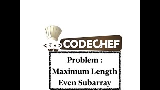 Maximum Length Even Subarray- Problem | Code Chef || Daily Coding Problem || Java Code ||