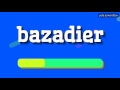 BAZADIER - HOW TO PRONOUNCE IT!?