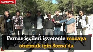 Fernas işçileri işverenle masaya oturmak için Soma'da