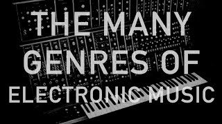 The Many Genres of Electronic Music