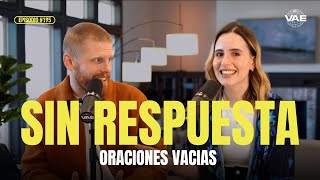 ¿Por qué mis oraciones no tienen respuesta? | VAE Podcast