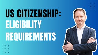 Unlocking US Citizenship: Essential Eligibility Requirements Explained