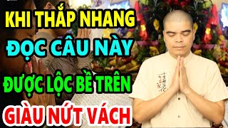 Khi Thắp Nhang Mùng 1, Rằm Ai Cũng Nên Đọc Câu Này Để Cả Năm Làm Ăn Suôn Sẻ, Tiền Vàng Kéo Vào Ầm Ầm