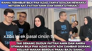 PAK AZAD TANYA AMIRA PASAL KEKASIH DAN CINCIN LONGGAR DI JARI YANG VIRAL DIDAKWA CINCIN TUNANG..!