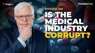 Ep. 356 — Is the Medical Industry Corrupt? | Fireside Chat