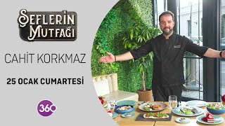 Şeflerin Mutfağı | Şef Cahit Korkmaz | 25 01 2025