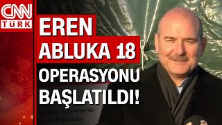 Eren Abluka 18 Operasyonu başlatıldı! Bakan Süleyman Soylu: Tek bir terörist kalmayana kadar sürecek