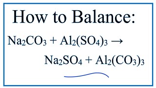 How to Balance Na2CO3 + Al2(SO4)3 = Na2SO4 + Al2(CO3)3