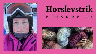 Horslevstrik episode 38 - sygdom sygdom og atter sygdom