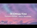 Je Chhau Timi - Swoopna Suman x Samir Shrestha (Lyrics) | Dynamic Lyricz.