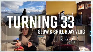 Turning 33 (a slow \u0026 chill birthday vlog)