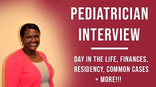 Pediatrician Interview | Day in the life, Pediatrics Residency Match, Kids, Finances, Vaccine