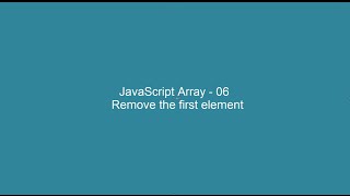 JavaScript Array - 06 - Remove the first element