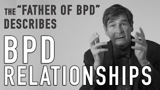 The "Father of BPD" Describes BPD Relationships | JOHN GUNDERSON