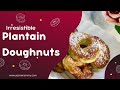 Irresistible Homemade Plantain Doughnuts! The best recipe out there!