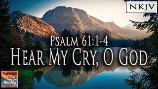 Psalm 611-4 Song Nkjv Hear My Cry O God Esther Mui