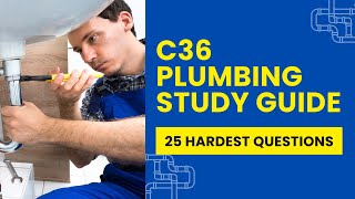 C36 Plumbing License Study Guide - California Practice Test Prep (25 Hardest Questions)