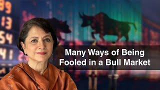 Many Ways of Being Fooled in a Bull Market
