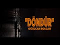 Oğulcan Bolcan - Döndür (Tezgah Film Soundtrack)