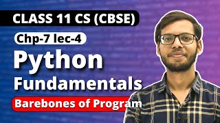 Python Fundamentals | Barebones of Program | Chapter 7 Class 11 Python | Class 11 Computer Science |