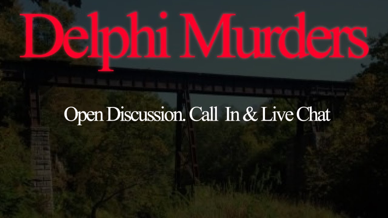 Delphi Murders. Open Discussion. Call In & Live Chat. 9-6-2022 - YouTube