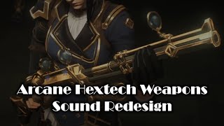 Arcane Hextech Weapons - Sound Redesign